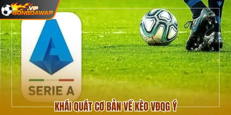 Khái quát cơ bản về kèo VĐQG Ý