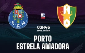 Nhận định Porto vs Estrela Amadora 3h45 ngày 16/12